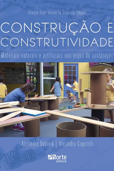 Cover of Construção e Construtividade. Materiais Naturais e Artificiais nos Jogos de Construção