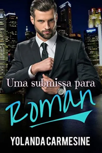 Cover of UMA SUBMISSA PARA ROMAN (Bilionários no poder Livro 2)