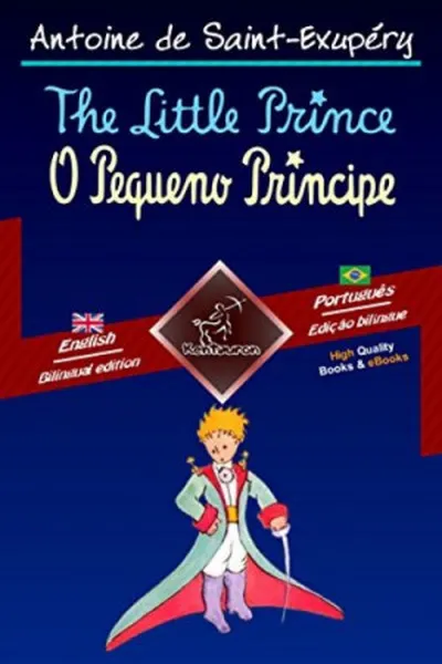 Cover of The Little Prince - O Pequeno Príncipe: Bilingual parallel text - Texto bilíngue em paralelo: English - Brazilian Portuguese / Inglês - Português Brasileiro