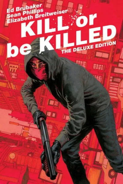 Cover of Kill Or Be Killed: The Deluxe Edition