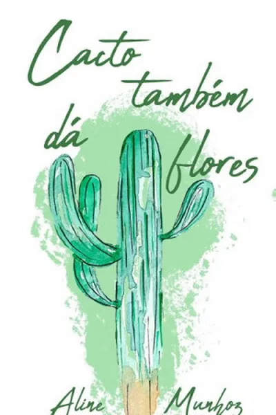 Cover of Cacto também dá flores
