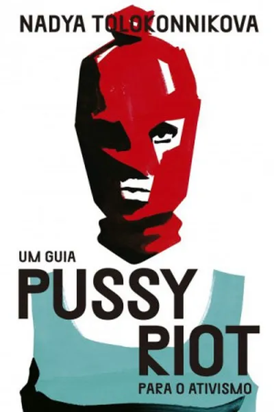 Cover of Um guia Pussy Riot para o ativismo