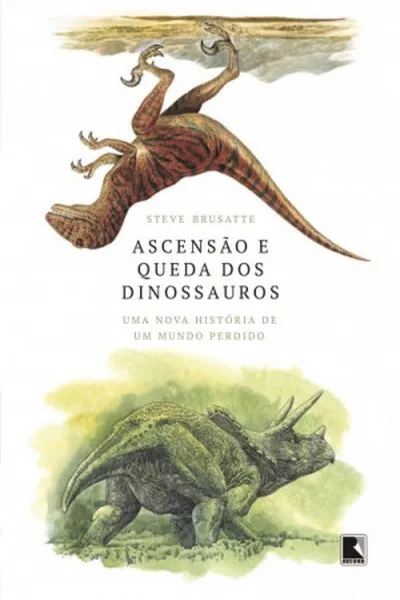 Cover of Ascensão e queda dos dinossauros