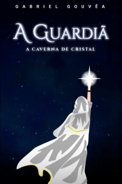 Cover of A Guardiã - A Caverna de Cristal