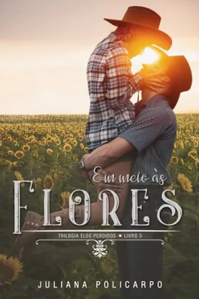 Cover of Em meio às flores - Trilogia Elos Perdidos - Livros III