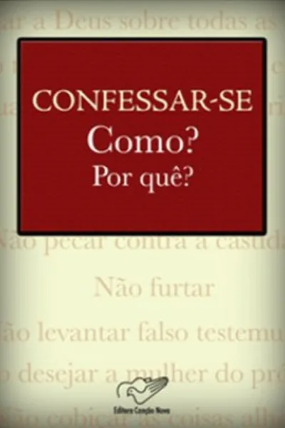 Cover of Confessar-se, como? Por quê?