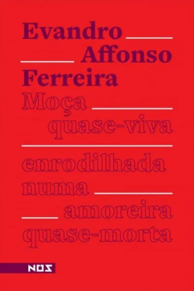 Cover of Moça quase-viva enrodilhada numa amoreira quase-morta