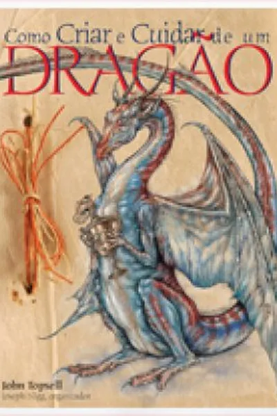 Cover of Como Criar e Cuidar de Um Dragão