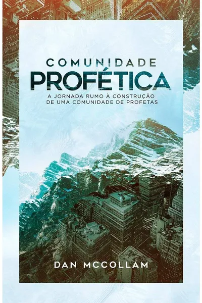 Cover of Comunidade Profética - A Jornada Rumo à construção de Uma Comunid