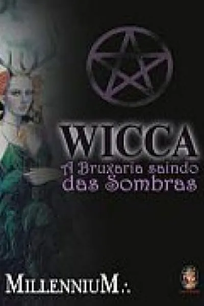 Cover of Wicca: A Bruxaria Saindo das Sombras
