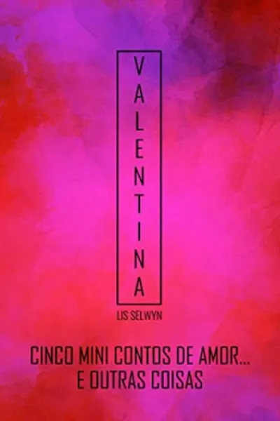 Cover of Valentina (spin-off): Cinco mini contos de amor... E outras coisas