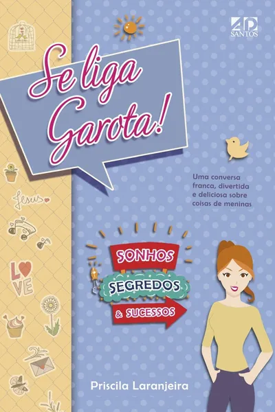Cover of Se Liga, Garota! Sonhos, Segredos e Sucessos