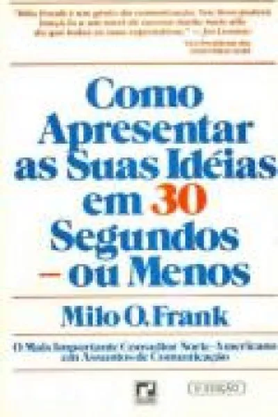 Cover of Como Apresentar Suas Ideias Em 30 Segundos Ou Menos