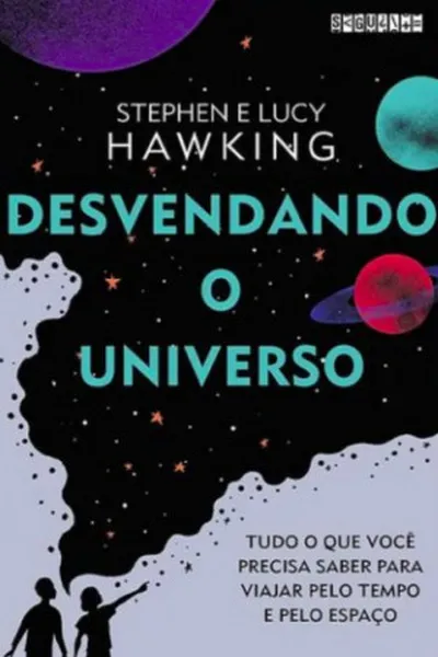 Cover of Desvendando o Universo - Lucy Hawking, Stephen Hawking