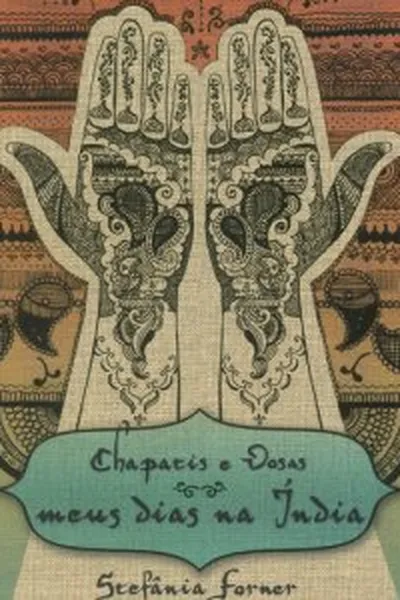 Cover of Chapatis e Dosas - meus dias na Índia