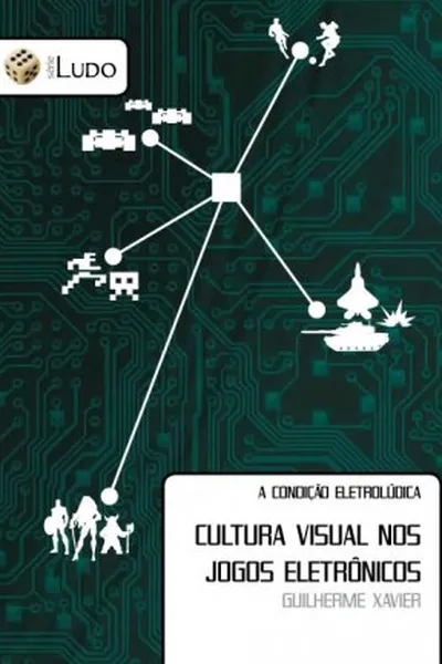Cover of A condição eletrolúdica: Cultura visual nos jogos eletrônicos