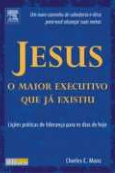 Cover of Jesus, O Maior Executivo que já Existiu