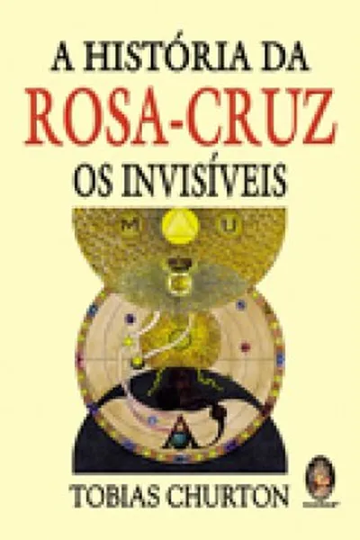 Cover of A História da Rosa-Cruz - Os Invisíveis