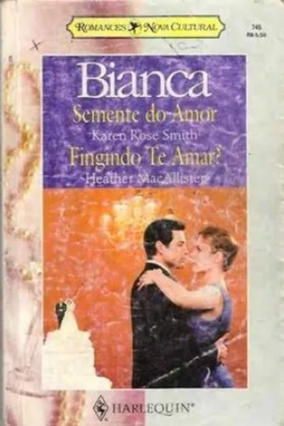 Cover of Semente do Amor / Fingindo te Amar?