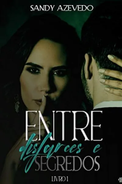 Cover of Entre Disfarces e Segredos