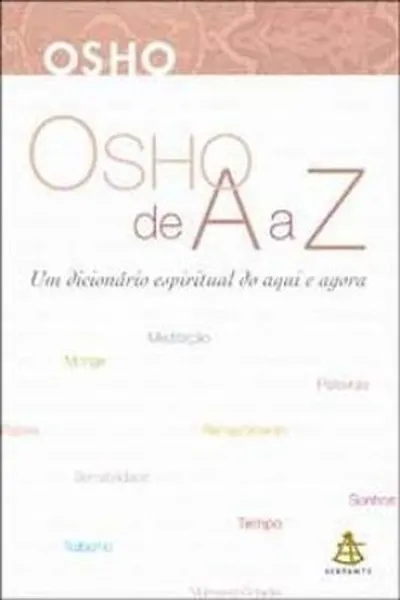 Cover of Osho de A a z: um dicionário espiritual do aqui e agora