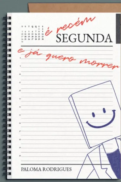 Cover of É Recém Segunda e Já Quero Morrer