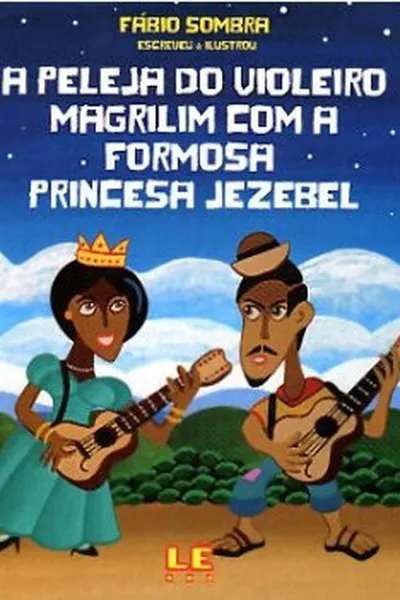 Cover of A peleja do violeiro Magrilim com a formosa princesa Jezebel;