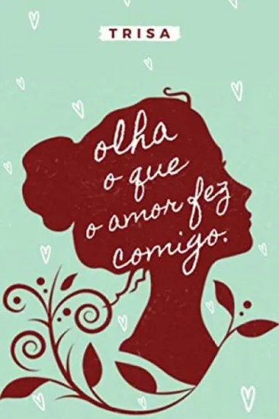 Cover of Olha o que o amor fez comigo