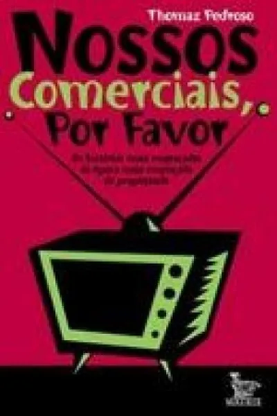Cover of Nossos Comerciais Por Favor