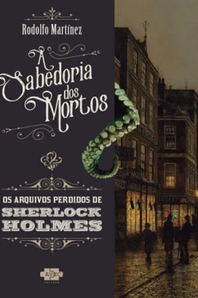 Cover of Sherlock Holmes e a sabedoria dos mortos