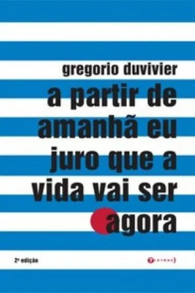 Cover of A partir de amanhã eu juro que a vida vai ser agora