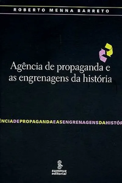 Cover of Agência de propaganda e as engrenagens da história