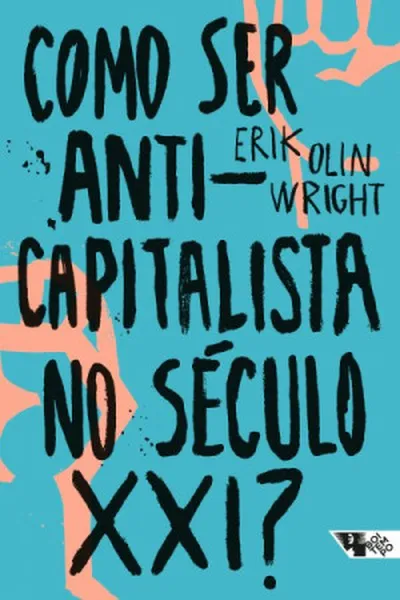 Cover of Como Ser Anticapitalista No Século XXI?