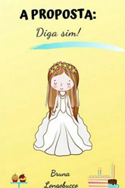 Cover of A proposta : diga sim!