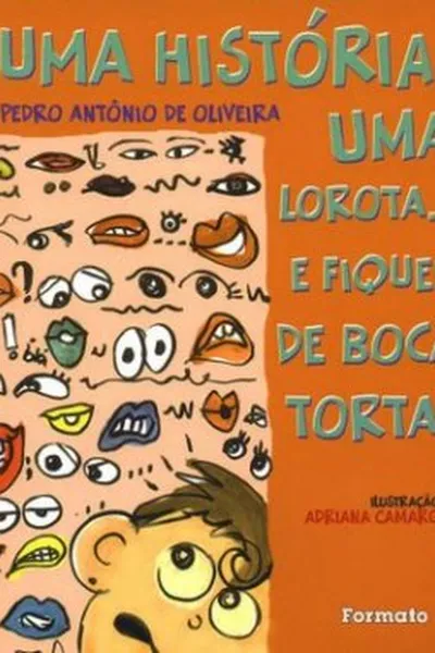 Cover of Uma história, uma lorota... e fiquei de boca torta!