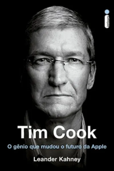 Cover of Tim Cook: O Gênio que Mudou o Futuro da Apple
