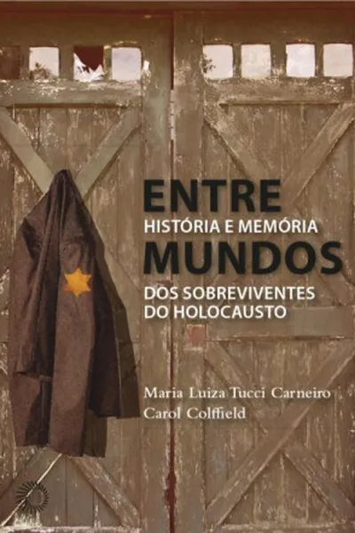 Cover of Entre mundos: história e memória dos sobreviventes do Holocausto