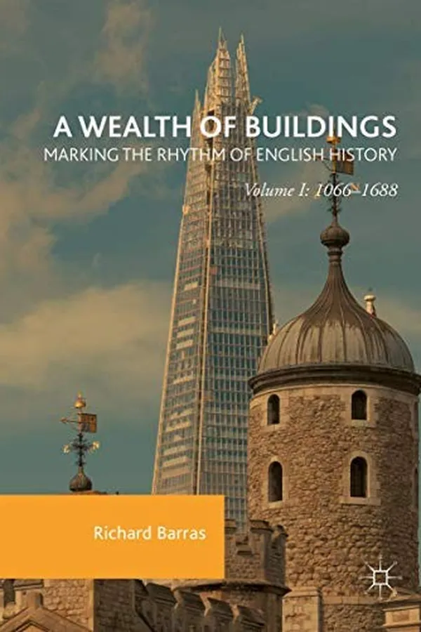 Capa de A Wealth of Buildings : Marking the Rhythm of English History : Volume I