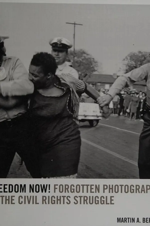 Capa de Freedom Now!: Forgotten Photographs of the Civil Rights Struggle