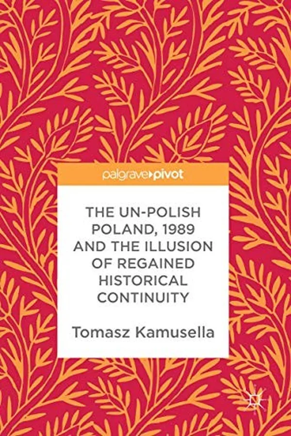Capa de The Un-Polish Poland, 1989 and the Illusion of Regained Historical Continuity