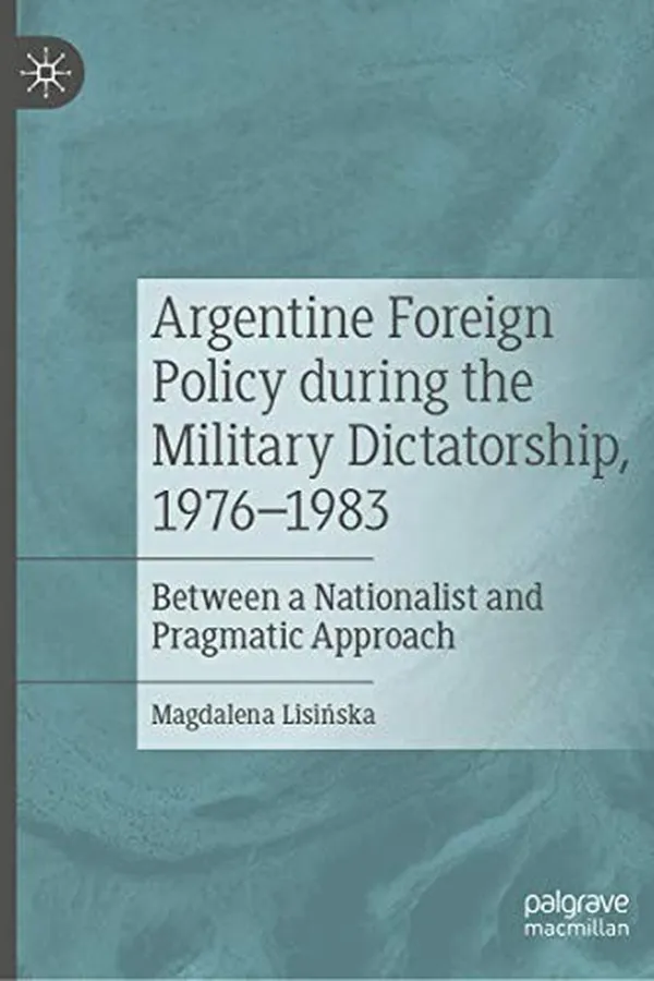 Capa de Argentine Foreign Policy during the Military Dictatorship, 1976–1983