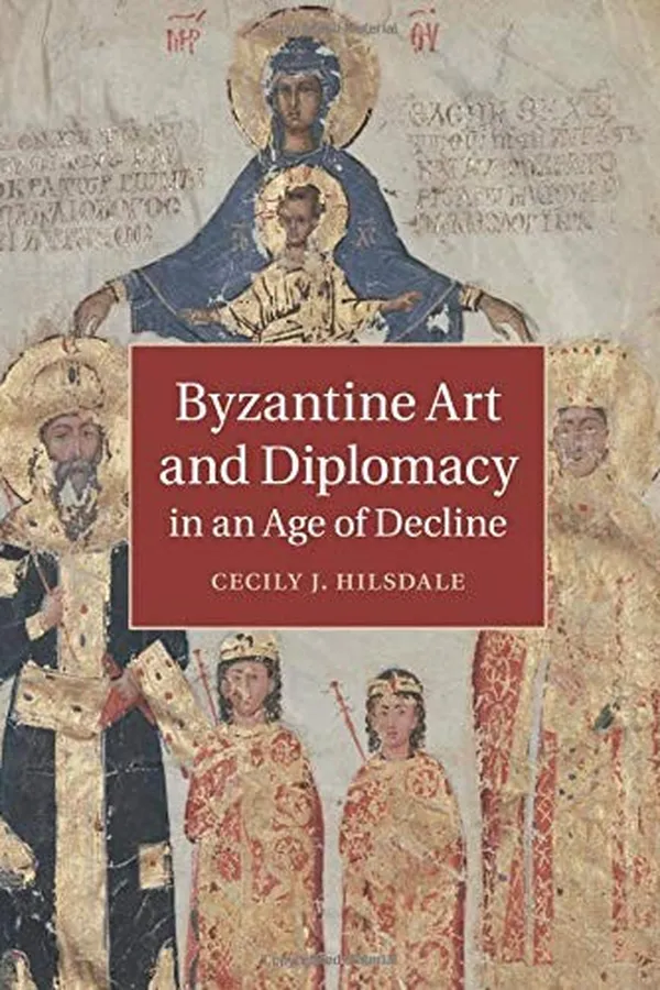Capa de Byzantine Art and Diplomacy in an Age of Decline