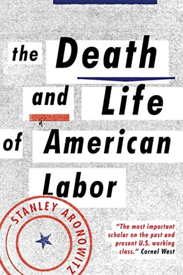 Capa de The death and life of American labor