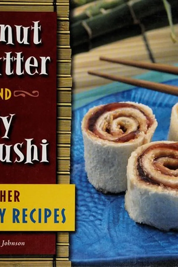Capa de Peanut butter and jelly sushi and other party recipes