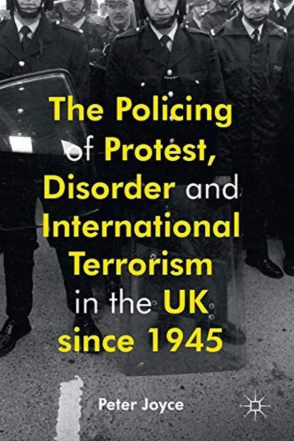 Capa de The Policing of Protest, Disorder and International Terrorism in the UK since 1945