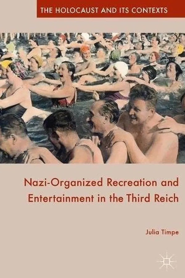 Capa de Nazi-Organized Recreation and Entertainment in the Third Reich