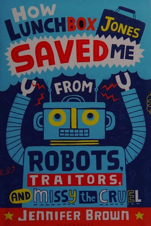Capa de How Lunchbox Jones saved me from robots, traitors, and Missy the Cruel