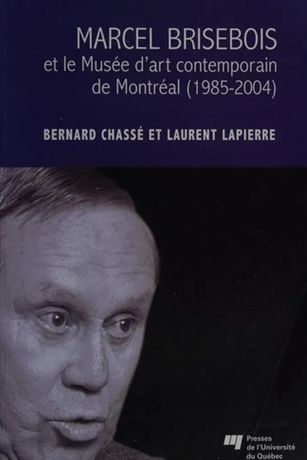 Capa de Marcel Brisebois et le Musée d'art contemporain de Montréal (1985-2004)