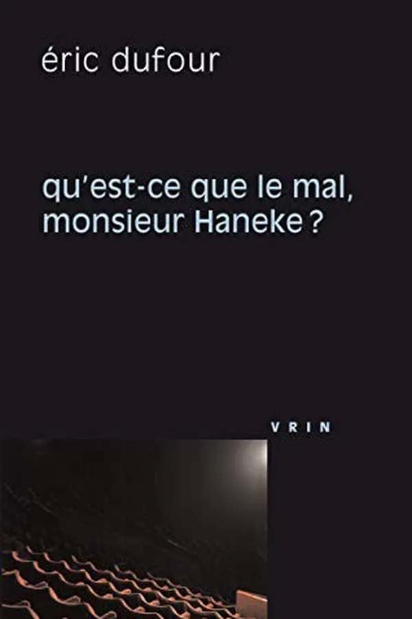 Capa de Qu'est-Ce Que Le Mal, Monsieur Haneke?