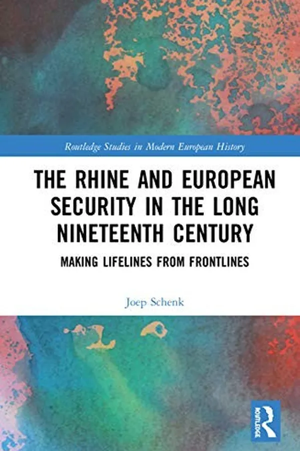 Capa de Rhine and European Security in the Long Nineteenth Century